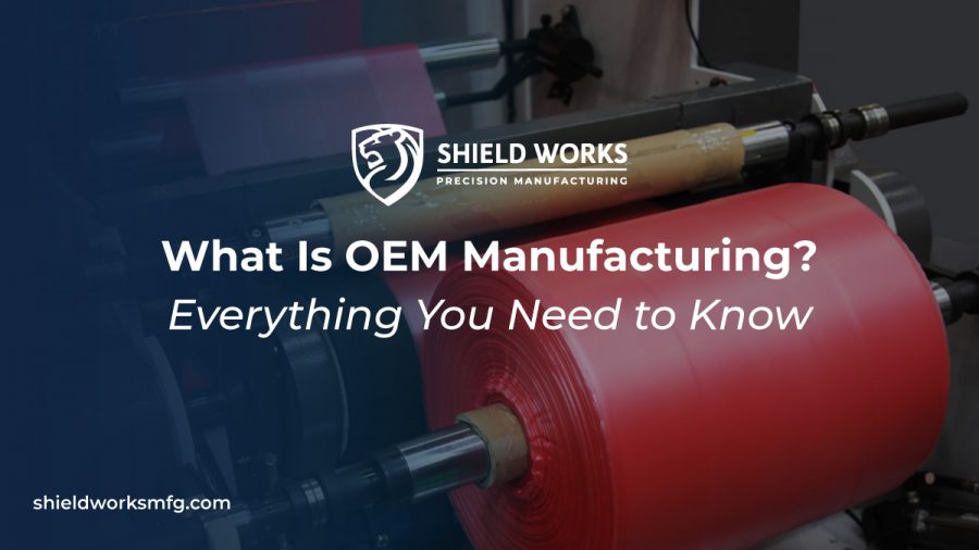 What Is OEM Manufacturing Everything You Need to Know