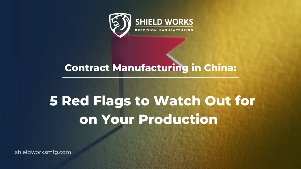 Red Manufacturing Address Contract Manufacturing in China: 5 Red Flags to Watch Out for on Your ...